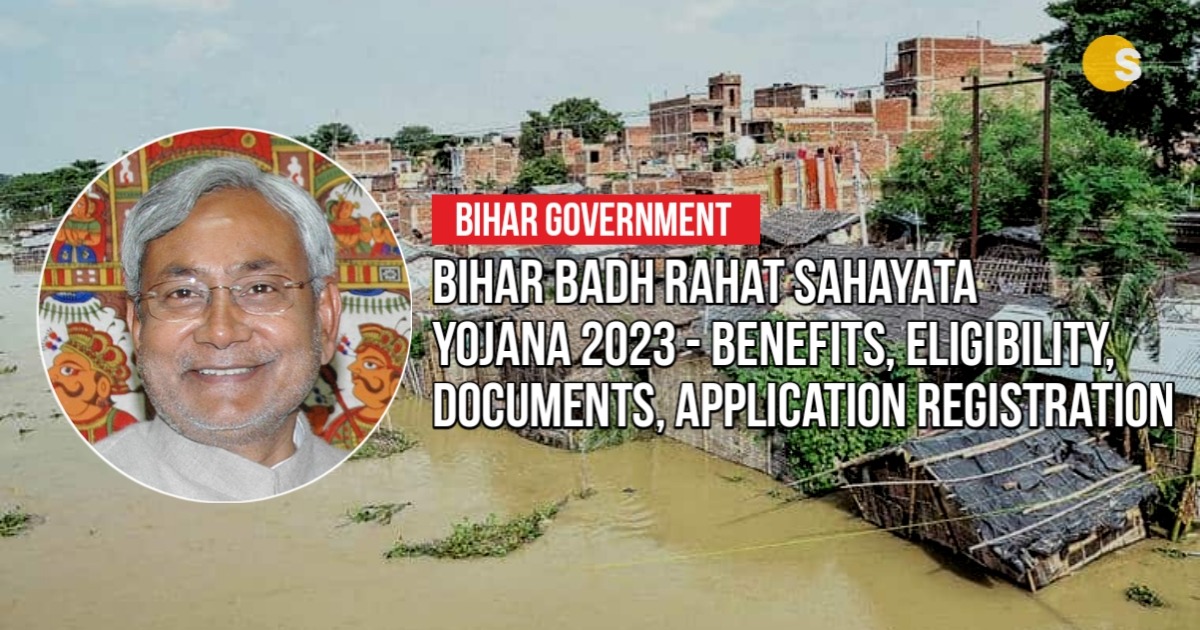 Bihar Badh Rahat Sahayata Yojana 2023 - Benefits, Eligibility, Documents, Application Registration | बिहार बाढ़ राहत सहायता योजना