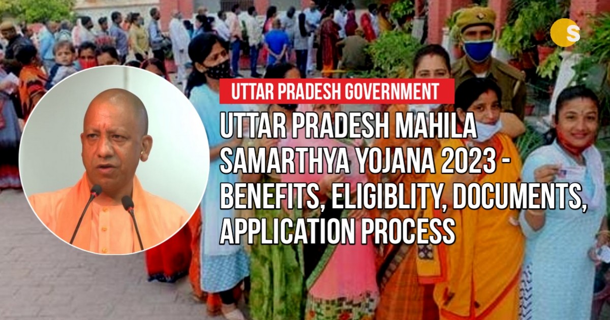 Uttar Pradesh Mahila Samarthya Yojana 2023 - Benefits, Eligiblity, Documents, Application Process | उत्तर प्रदेश महिला सामर्थ्‍य योजना