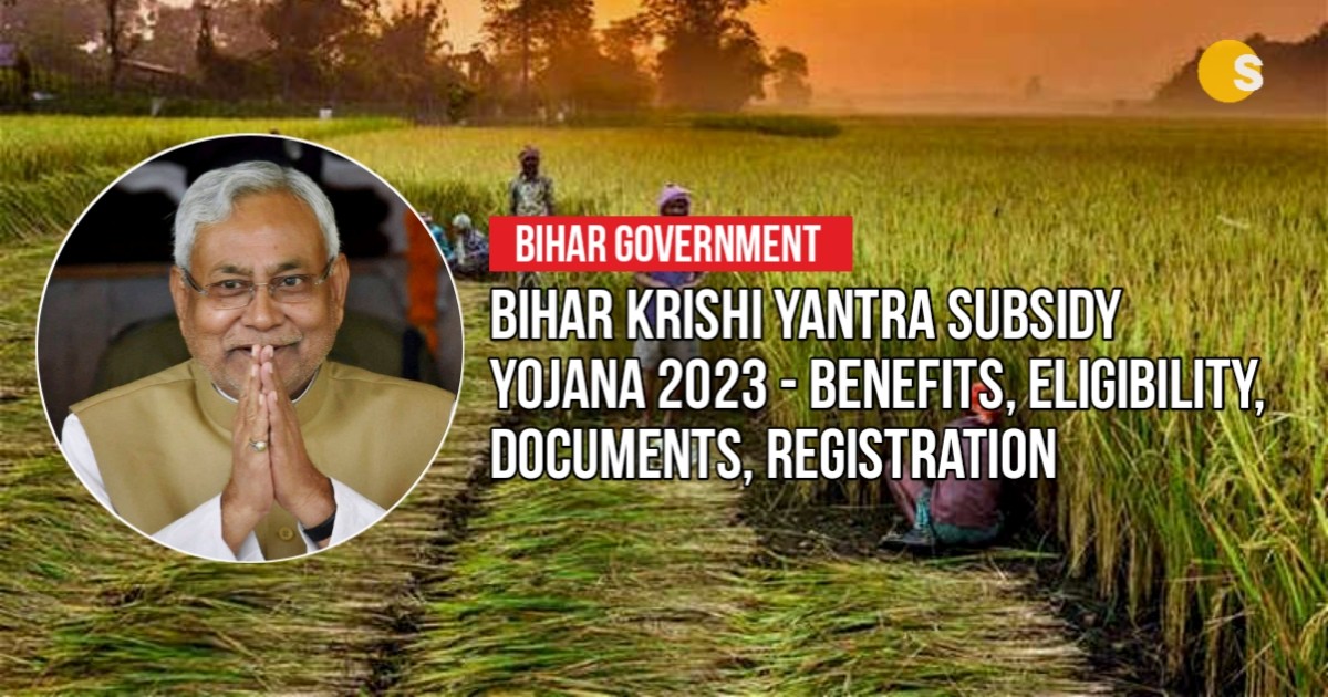 Bihar Krishi Yantra Subsidy Yojana 2023 - Benefits, Eligibility, Documents, Registration | बिहार कृषि यंत्र सब्सिडी