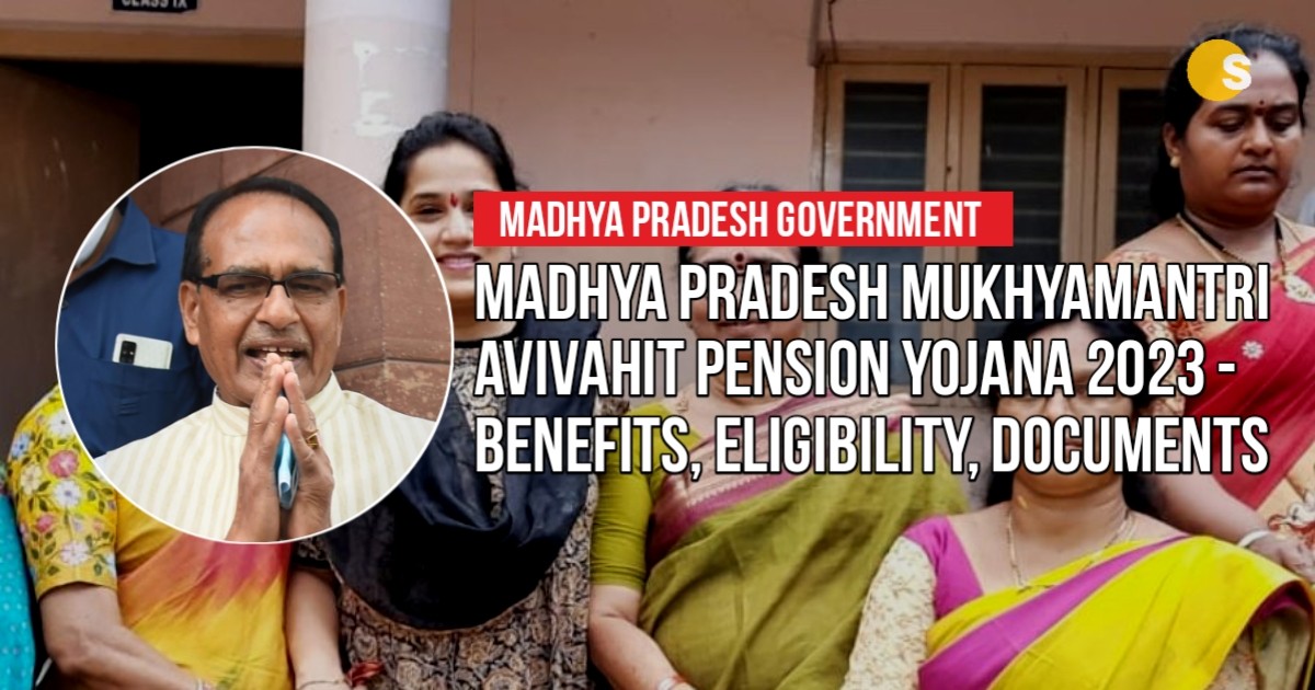 Madhya Pradesh Mukhyamantri Avivahit Pension Yojana 2023 - Benefits, Eligibility, Documents | एमपी मुख्यमंत्री अविवाहित महिला पेंशन योजना