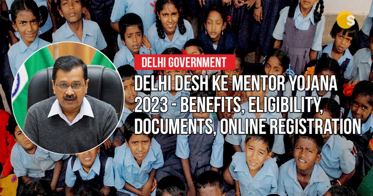 Delhi Desh Ke Mentor Yojana 2023 - Benefits, Eligibility, Documents, Online Registration | देश के मेंटोर योजना