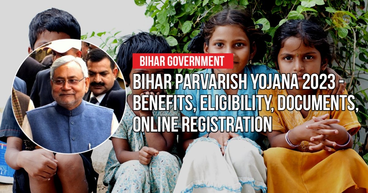 Bihar Parvarish Yojana 2023 - Benefits, Eligibility, Documents, Online Registration | बिहार परवरिश योजना