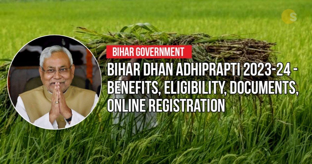 Bihar Dhan Adhiprapti 2023-24 - Benefits, Eligibility, Documents, Online Registration | बिहार धन अधिप्राप्ति 2023-24