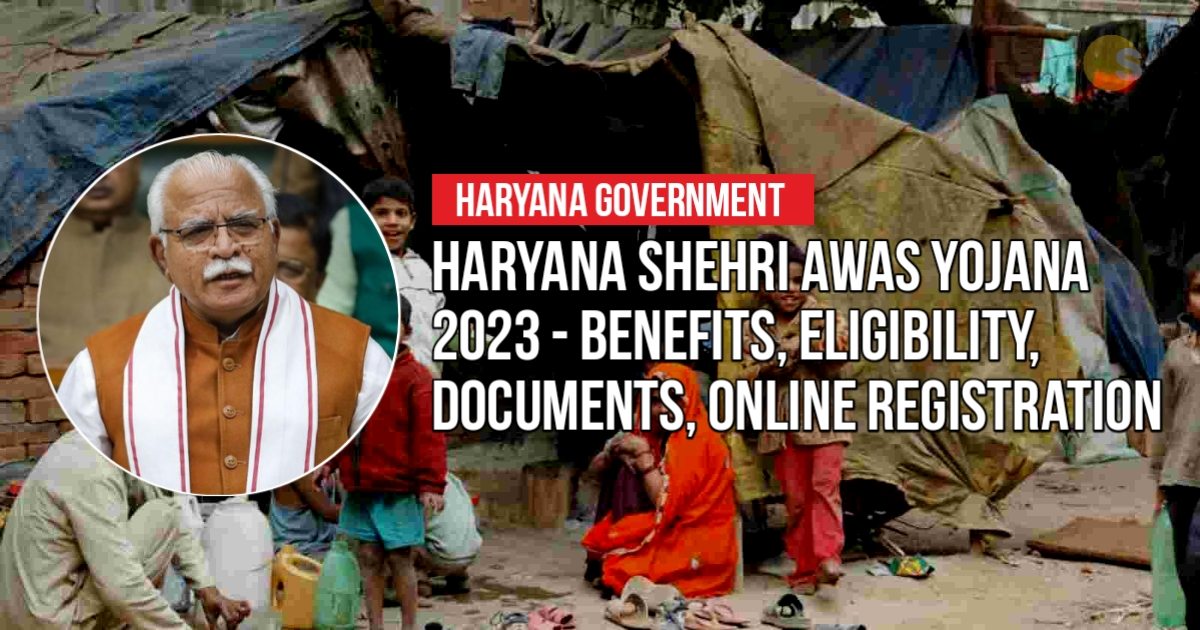 Haryana Shehri Awas Yojana 2023 - Benefits, Eligibility, Documents, Online Registration | मुख्यमंत्री शहरी आवास योजना