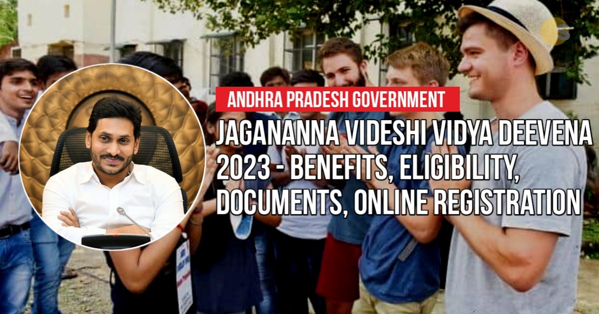 Jagananna Videshi Vidya Deevena 2023 - Benefits, Eligibility, Documents, Online Registrations | జగనన్న విదేశీ విద్య దీవెన