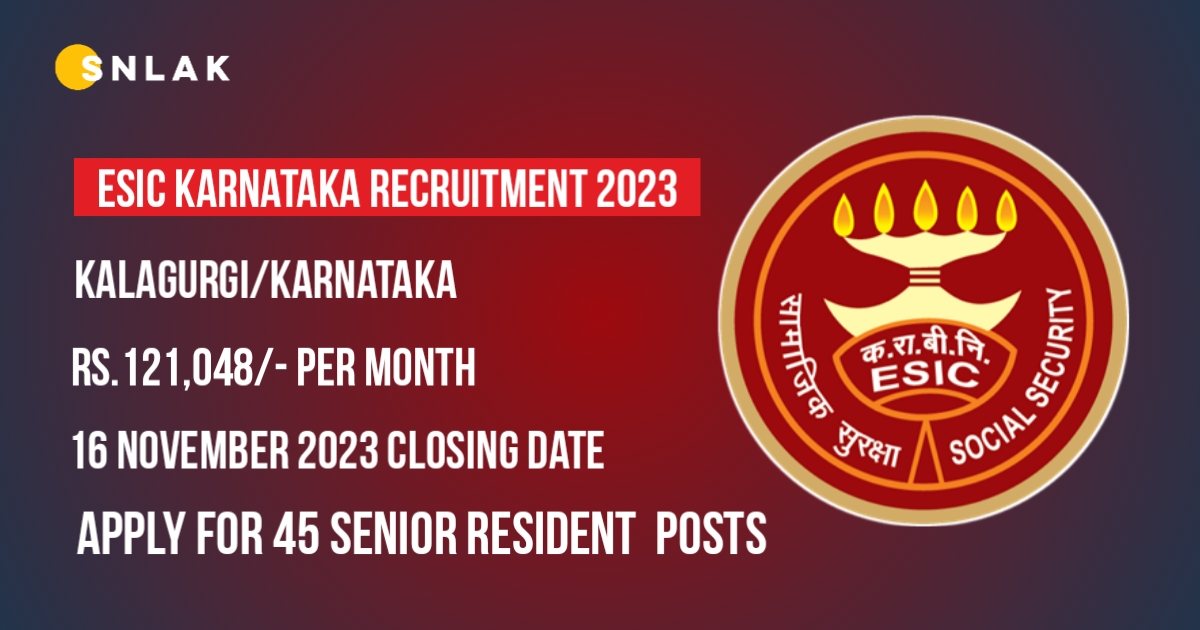 ESIC Karnataka Recruitment 2023 – Walk-in Interview For 45 Senior Resident Posts | Free Job Alert 2023