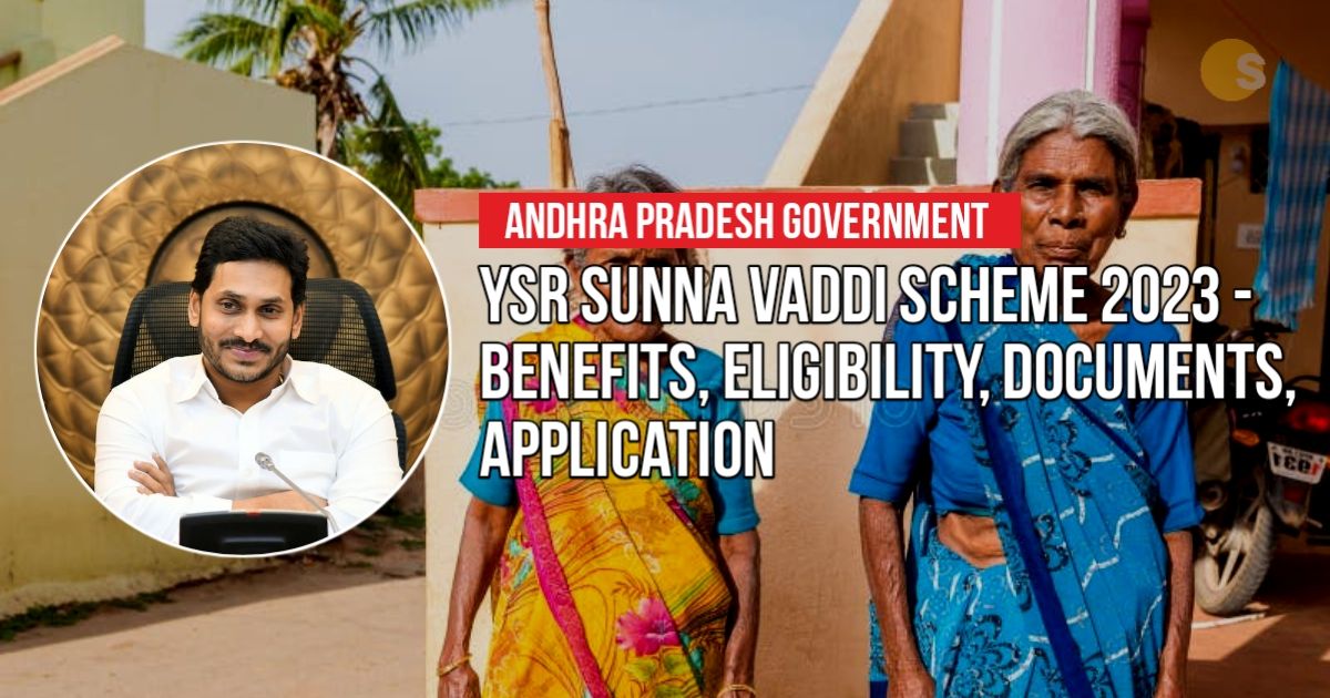 YSR Sunna Vaddi Scheme 2023 - Benefits, Eligibility, Documents, Application Process | వైస్సార్ సున్నా వడ్డీ స్కీం